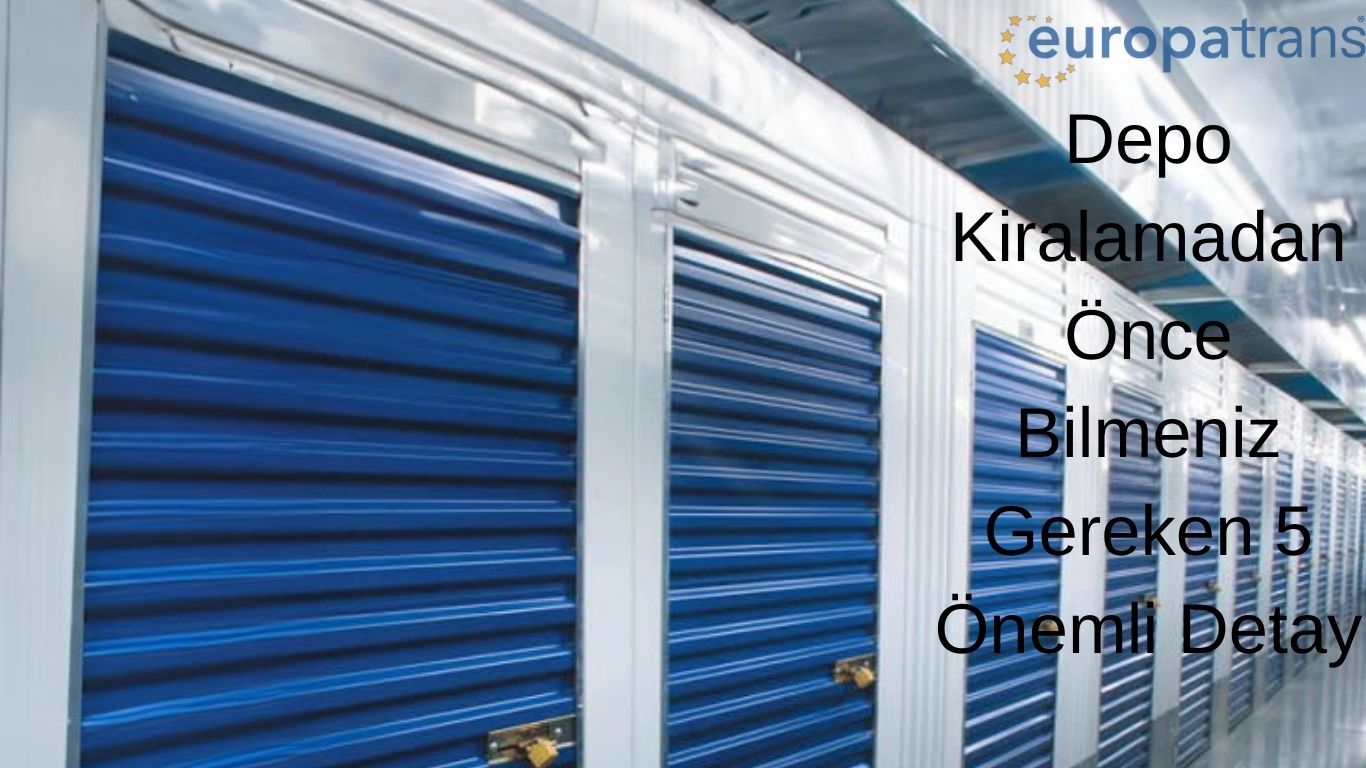 Depo Kiralamadan Önce Bilmeniz Gereken 5 Önemli Detay